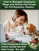 How to Navigate Employee Wage and Hourly Pay Issues for Pet Business Owners
